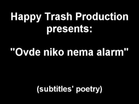 Ovde niko nema alarm – Happy Trash Production 2012.